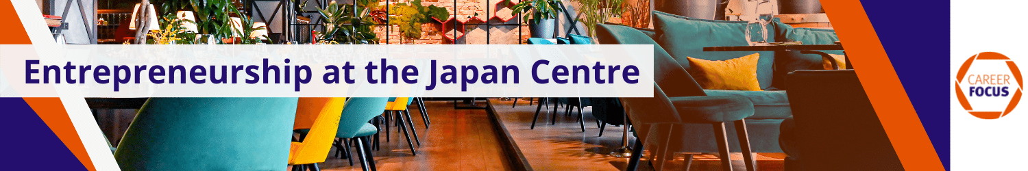 Entrepreneurship at the Japan Centre